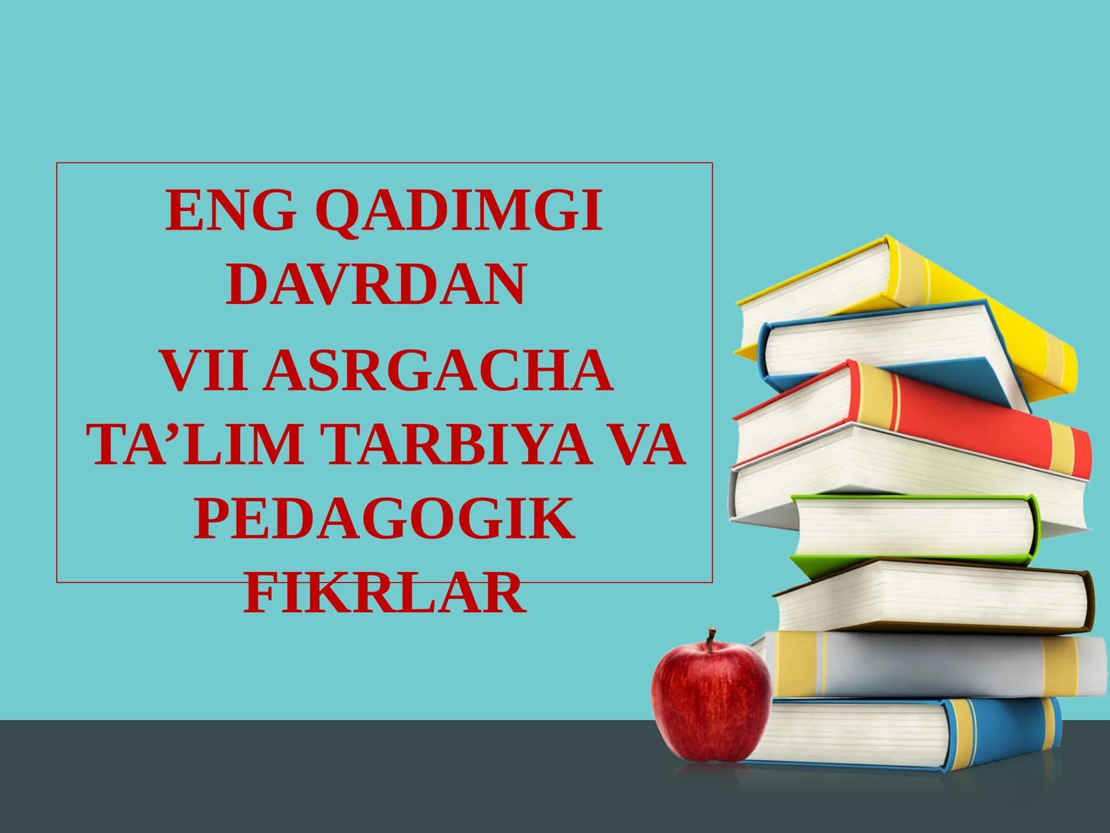 ENG QADIMGI DAVRDAN VII ASRGACHA TA’LIM TARBIYAVA PEDAGOGIK FIKRLAR