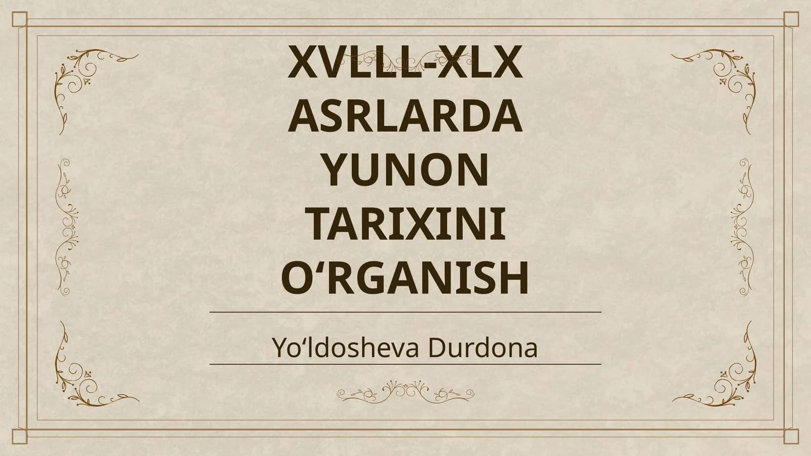 XVLLL-XLX ASRLARDA YUNON TARIXINI OʻRGANISH