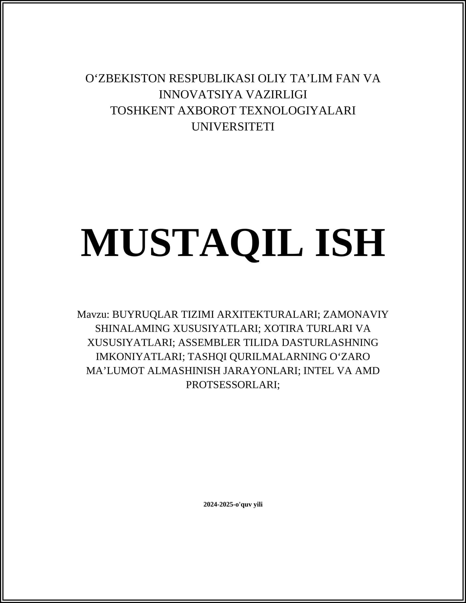 BUYRUQLAR TIZIMI ARXITEKTURALARI; ZAMONAVIY SHINALAMING XUSUSIYATLARI; XOTIRA TURLARI VA XUSUSIYATLARI; ASSEMBLER TILIDA DASTURLASHNING IMKONIYATLARI; TASHQI QURILMALARNING O‘ZARO MA’LUMOT ALMASHINISH JARAYONLARI; INTEL VA AMD PROTSESSORLARI