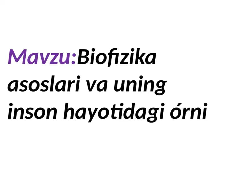 Biofizika asoslari va uning inson hayotidagi oʻrni