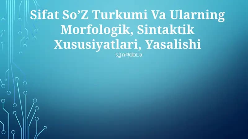 Sifat So’Z Turkumi Va Ularning Morfologik, Sintaktik Xususiyatlari, Yasalishi
