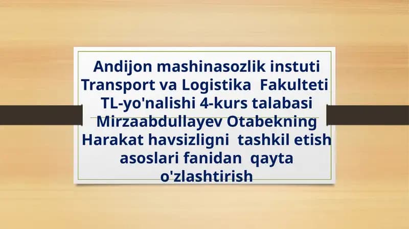 Transport va logistika fakulteti - Yo'nalishi 4-kurs talabasi Mirzaabdullayev Otabekning harakat havsizligi nitashkilotish asoslari fanidan qayta o'zlashtirish