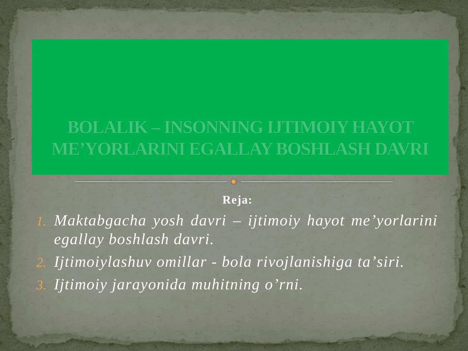 BOLALIK – INSONNING IJTIMOIY HAYOTMEʼYORLARINIEGALLAY BOSHLASH DAVRI