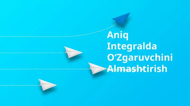 Aniq Integralda OʻZgaruvchini Almashtirish