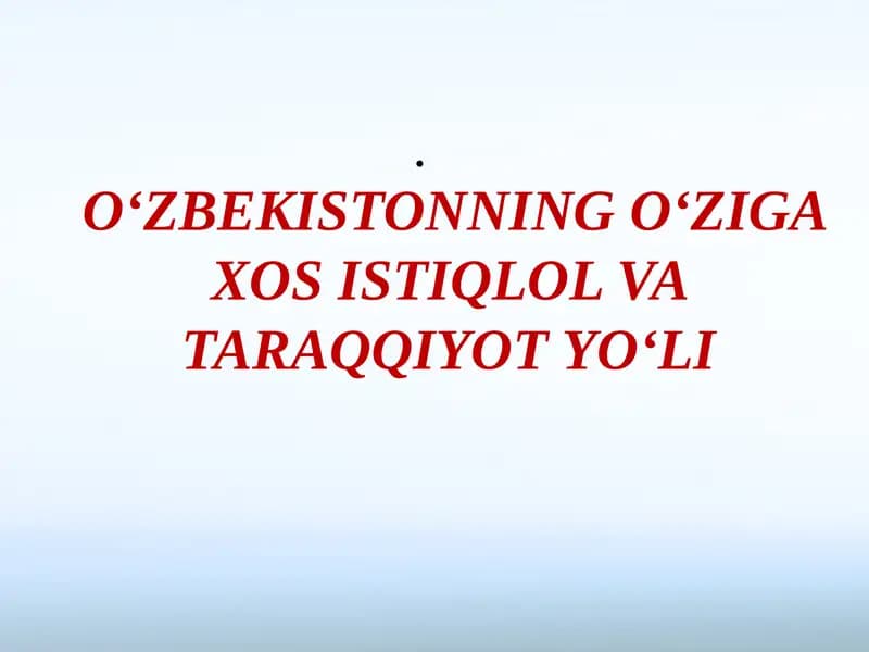 O‘ZBEKISTONNING O‘ZIGA XOS ISTIQLOL VA TARAQQIYOT YO‘LI.