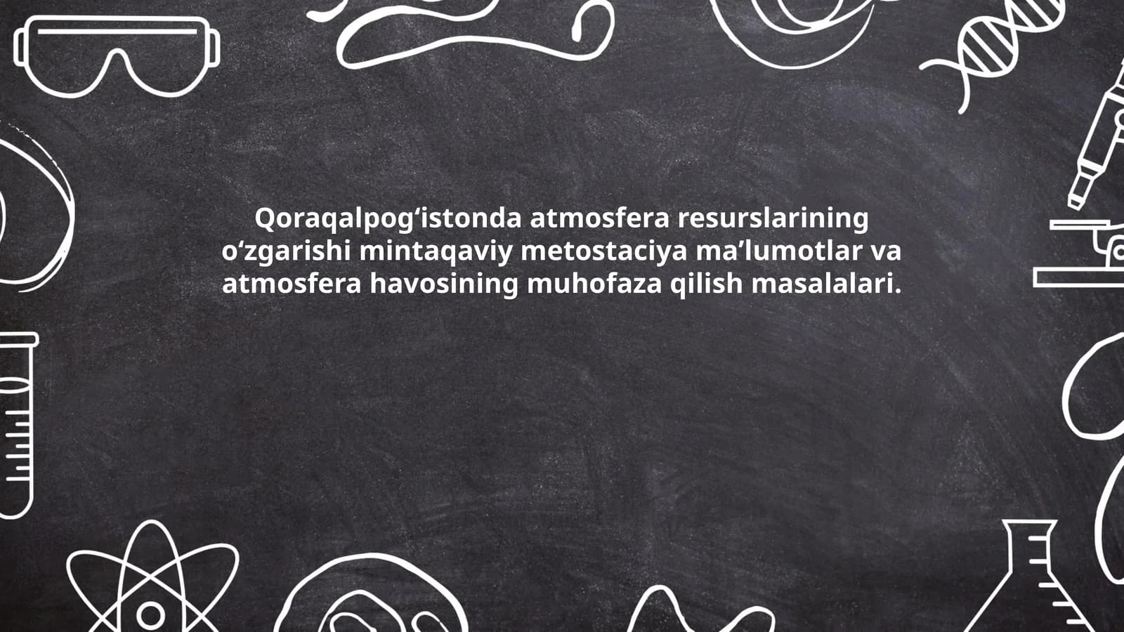 Qoraqalpogʻistonda atmosfera resurslarining oʻzgarishi mintaqaviy metostaciya maʼlumotlar va atmosfera havosining muhofaza qilish masalalari