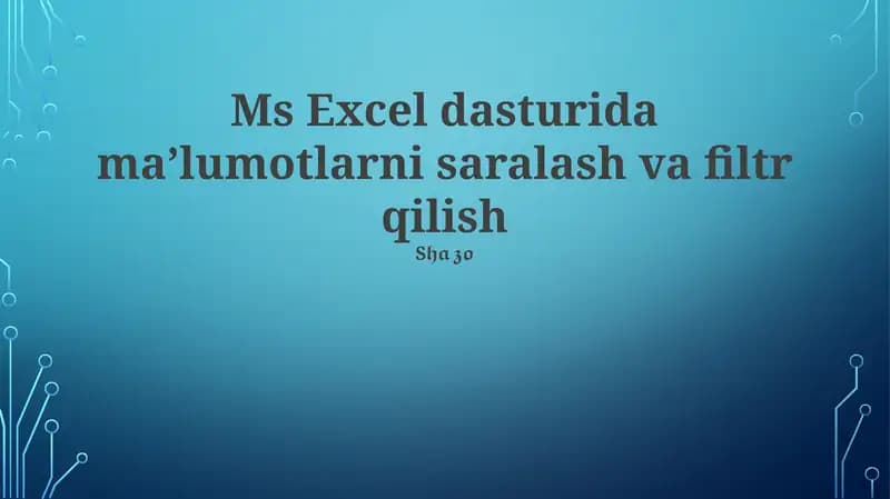 Ms Excel dasturida maʼlumotlarni saralash va filtr qilish