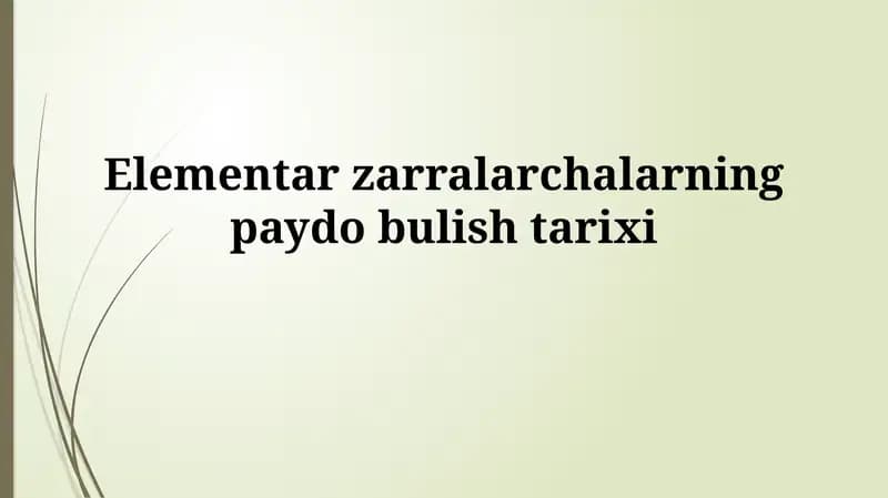 Elementar zarralarchalarning paydobulishtarixi