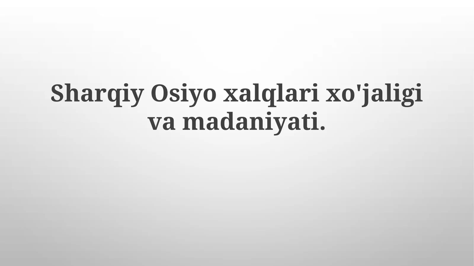 Sharqiy Osiyo xalqlari xo'jaligi va madaniyati