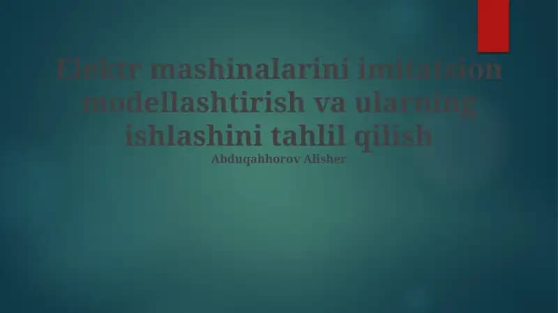 Elektr mashinalarini imitatsion modellashtirish va ularning ishlashini tahlil qilish
