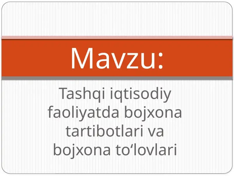 Tashqiiqtisodiy faoliyatda bojxona tartibotlari va bojxona to‘lovlari