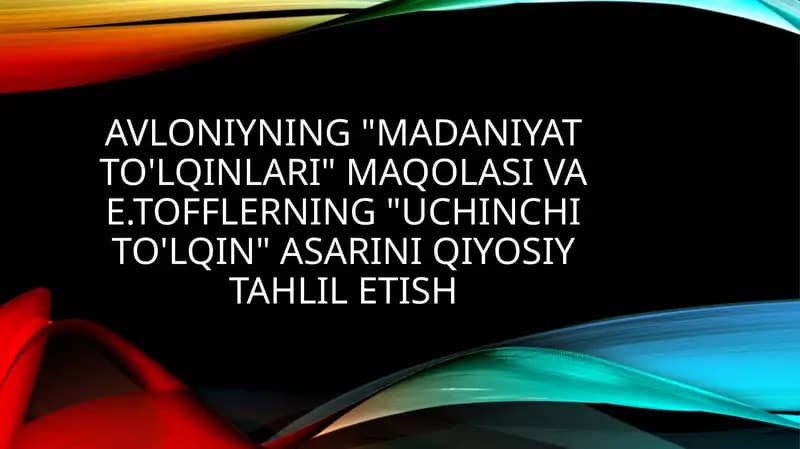 Avloniyning Madaniyat to'lqinlari maqolasi va E.Tofflerning Uchinchi to'lqin asarini qiyosiy tahlil etish2