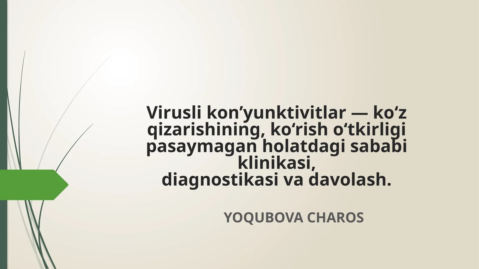Viruslikon’yunktivitlar—ko‘zqizarishining,ko‘risho‘tkirligipasaymaganholatdagisababiklinikasi,diagnostikasivadavolash