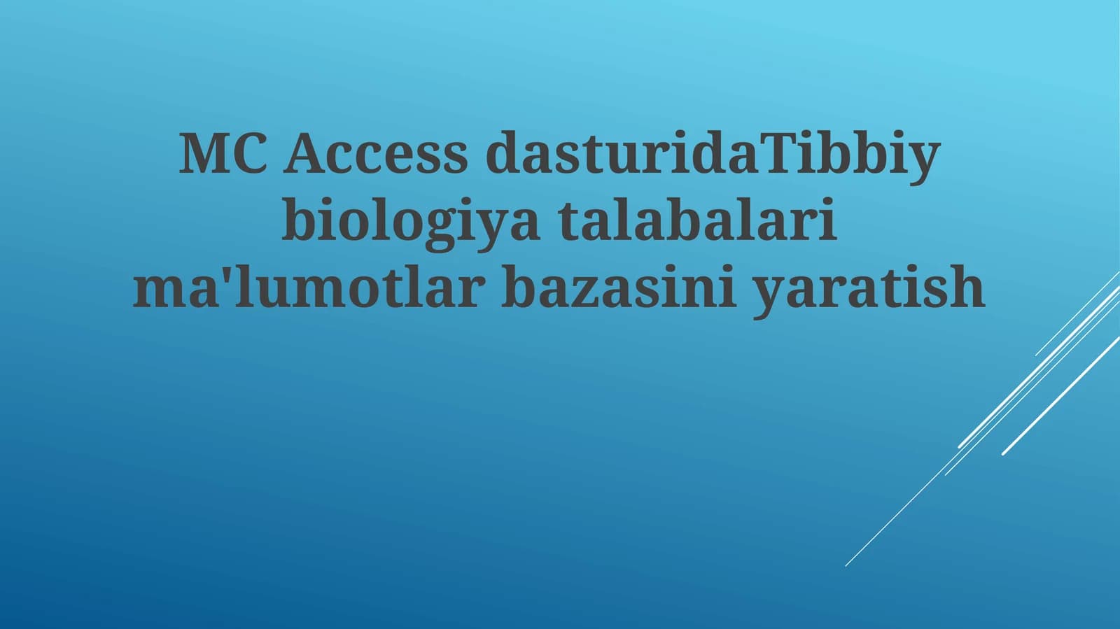 MC Access dasturida Tibbiy biologiya talabalariga ma'lumotlar bazasini yaratish