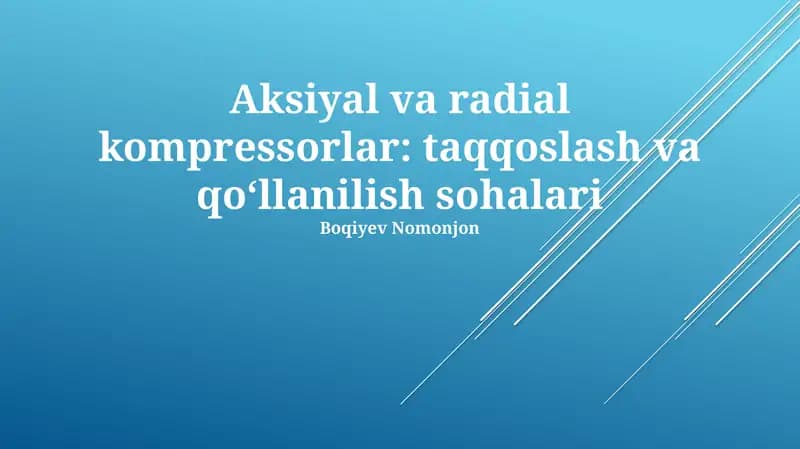 Aksiyal va radial kompressorlar: taqqoslash va qoʻllanilish sohalari