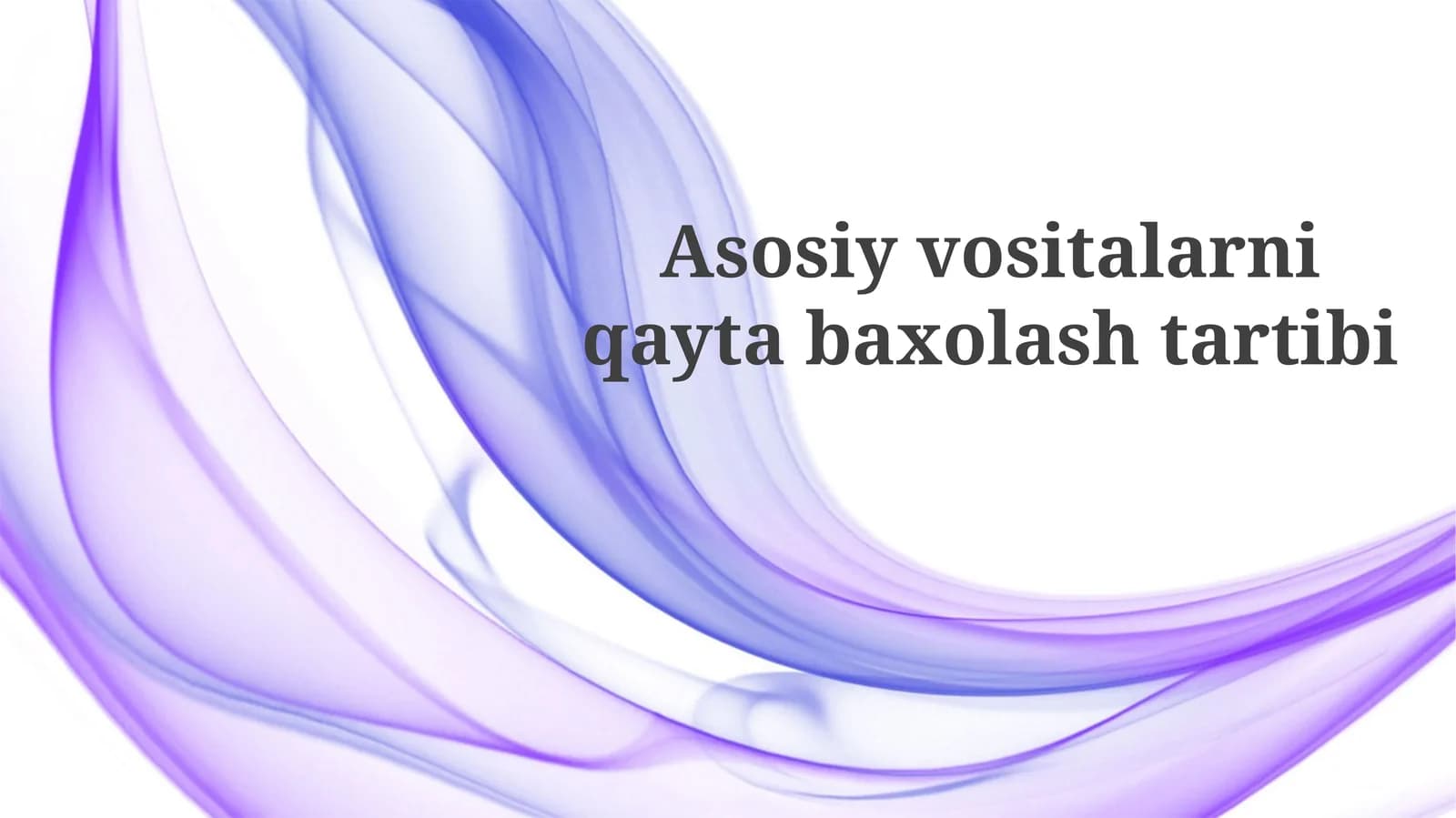 Asosiy vositalarni qayta baholash tartibi