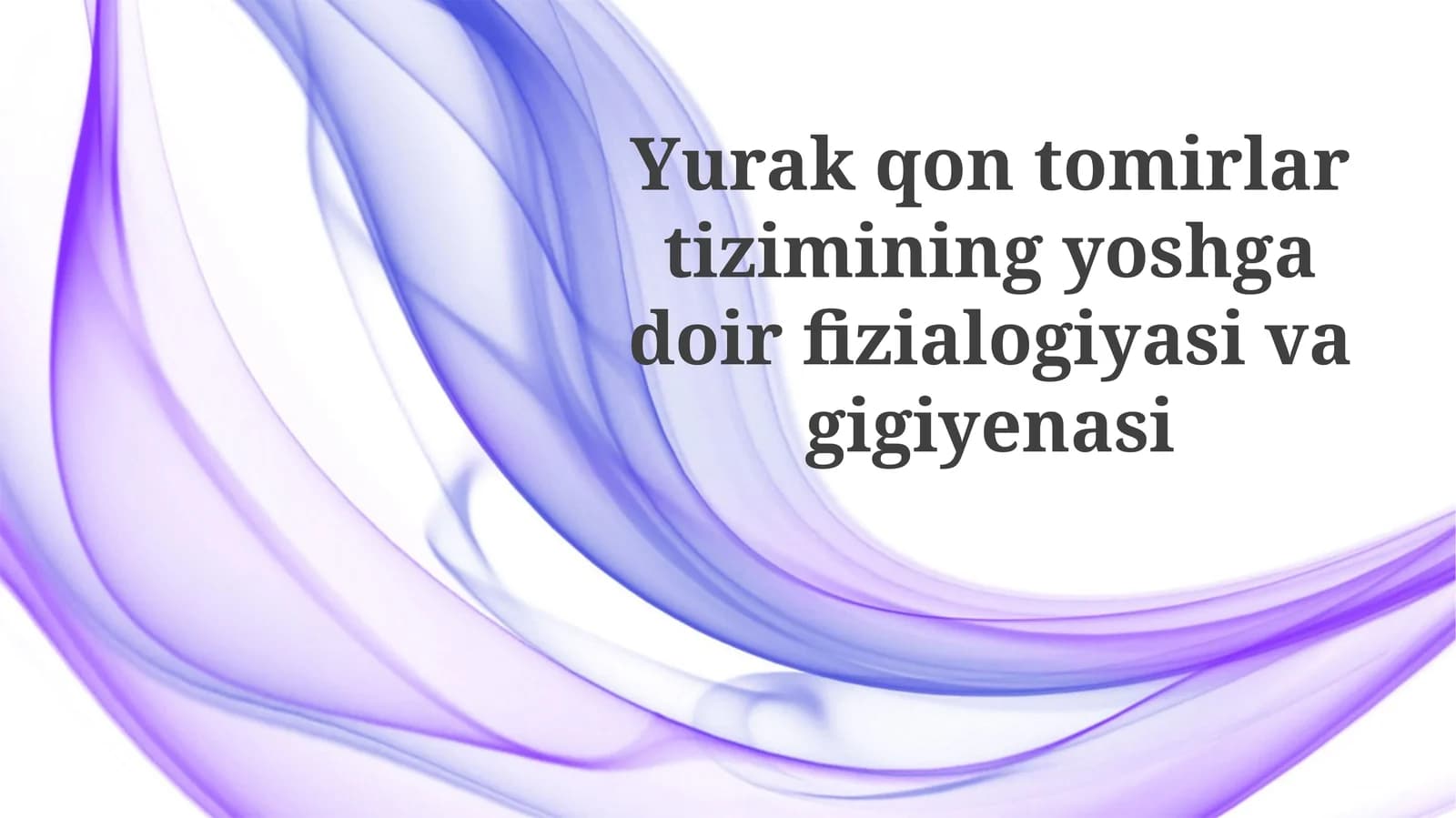 Yurak-qon tomir tizimining yoshgadoir fiziologiyasi va gigiyenasi