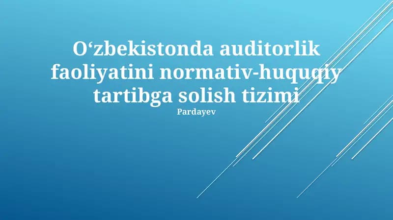 O‘zbekistonda auditorlik faoliyatini normativ-huquqiy tartibga solish tizimi