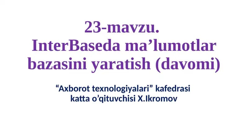 23-mavzu.InterBase dama’lumotlar bazasini yaratish (davomi)
