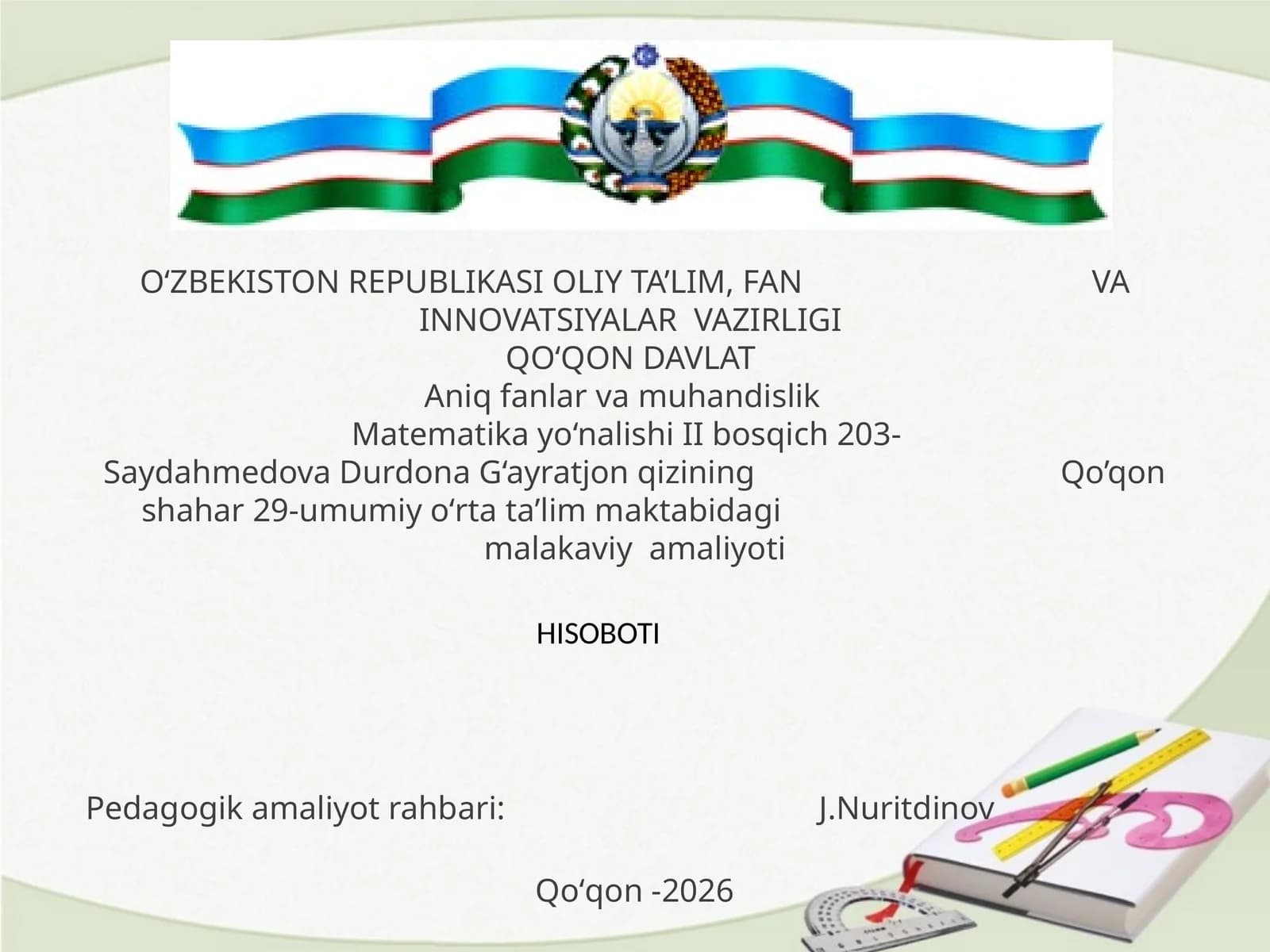 Matematika yo‘nalishi II bosqich 203- Saydahmedova Durdona G‘ayratjon qizining Qo’qon shahar 29-umumiy oʻrta taʼlim maktabidagi malakaviy amaliyoti HISOBOTI