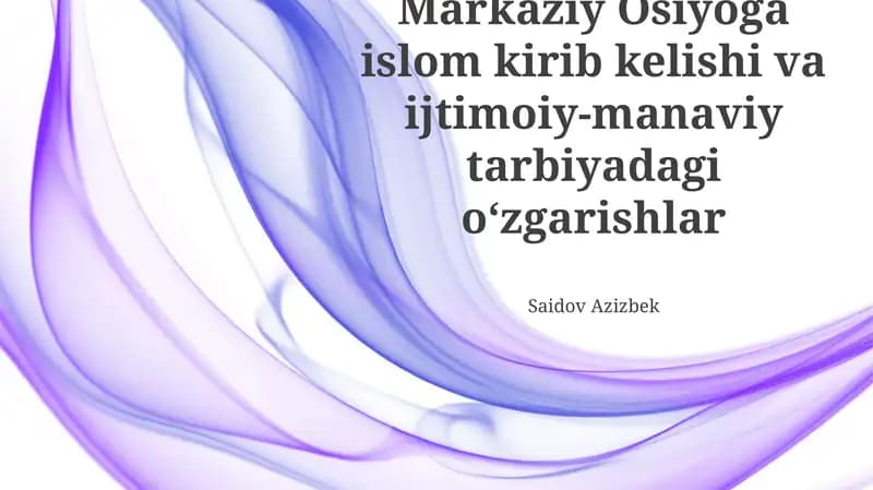 Islomning Markaziy Osiyoga kirib kelishi va ijtimoiy-manaviy tarbiyadagi oʻzgarishlar