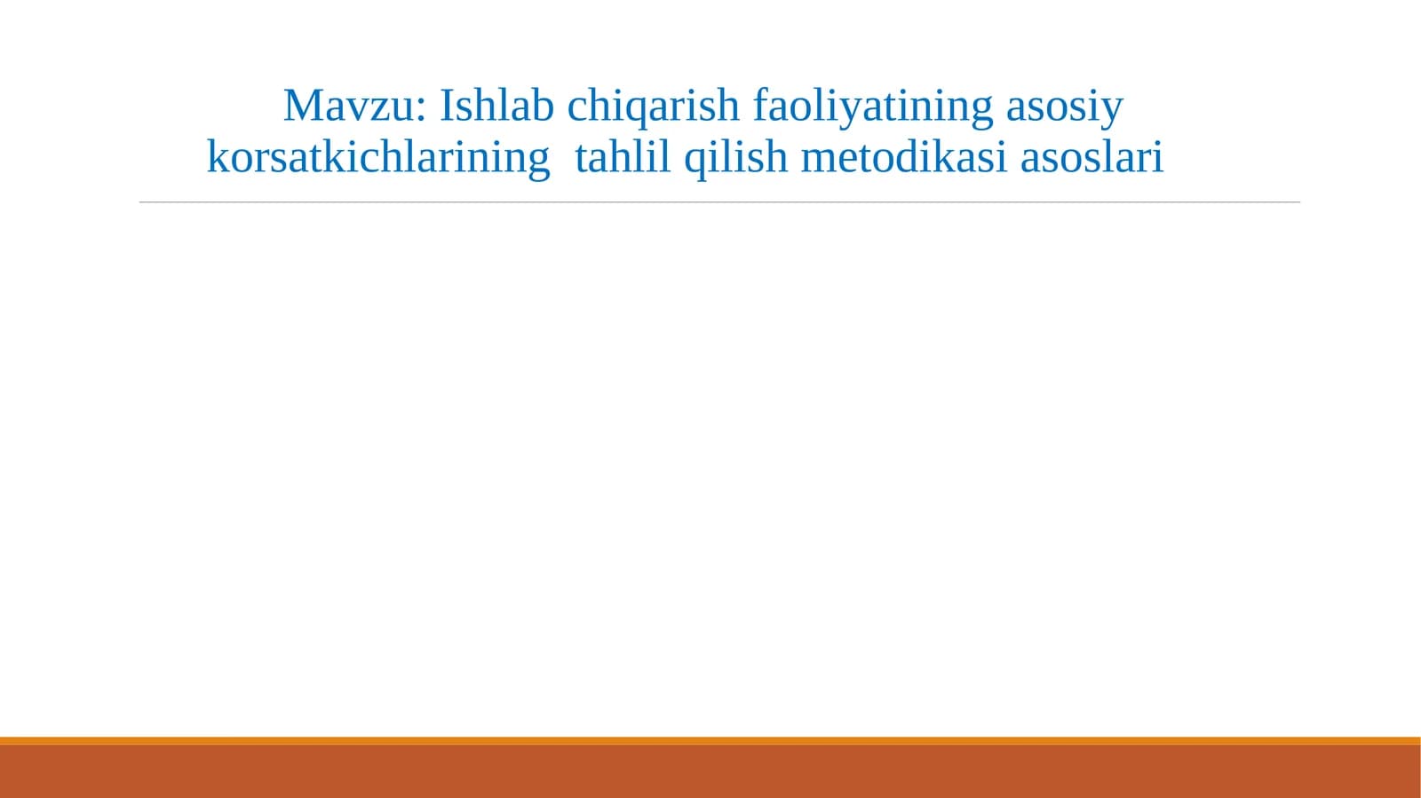 Ishlab chiqarish faoliyatining asosiy korsatkichlarining  tahlil qilish metodikasi asoslari