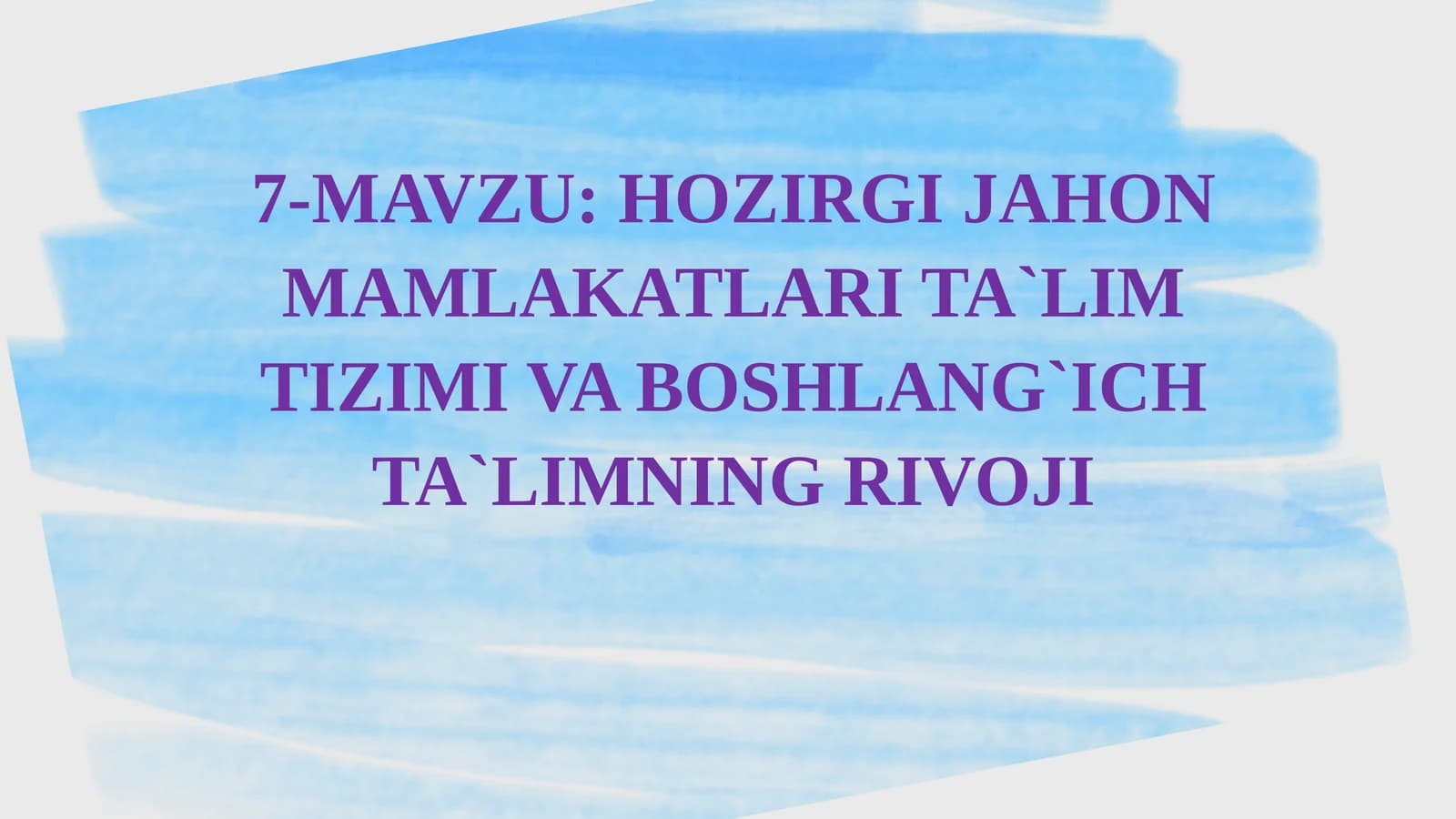 HOZIRGI JAHON MAMLAKATLARI TA`LIM TIZIMI VA BOSHLANG`ICH TA`LIMNING RIVOJI