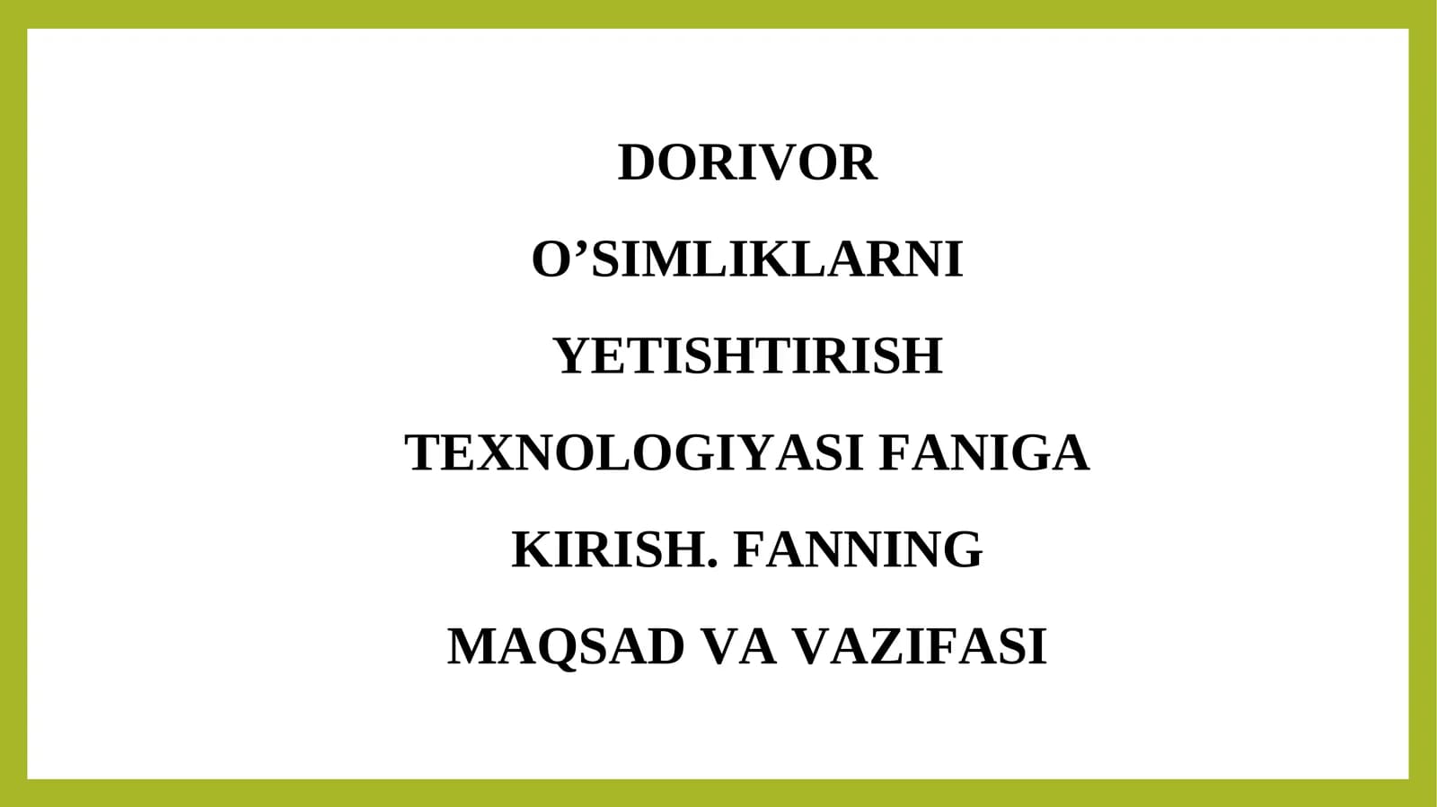 Dorivor o’simliklarni yetishtirish texnologiyasi faniga kirish