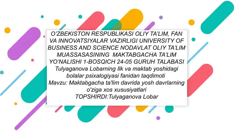 Tulyaganova Lobarning Ilk va maktab yoshidagi bolalar psixalogiyasi fanidan taqdimoti
