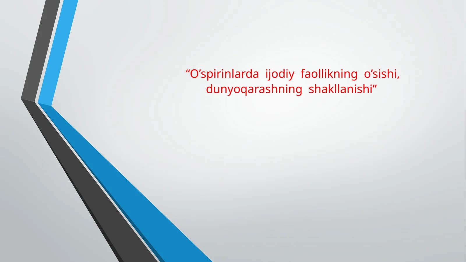 O’spirinlarda ijodiy faollikning o’sishi,dunyoqarashning shakllanishi