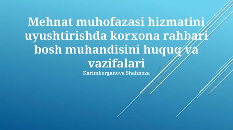 Mehnat muhofazasi hizmatini uyushtirishda korxona rahbari bosh muhandisini huquq va vazifalari