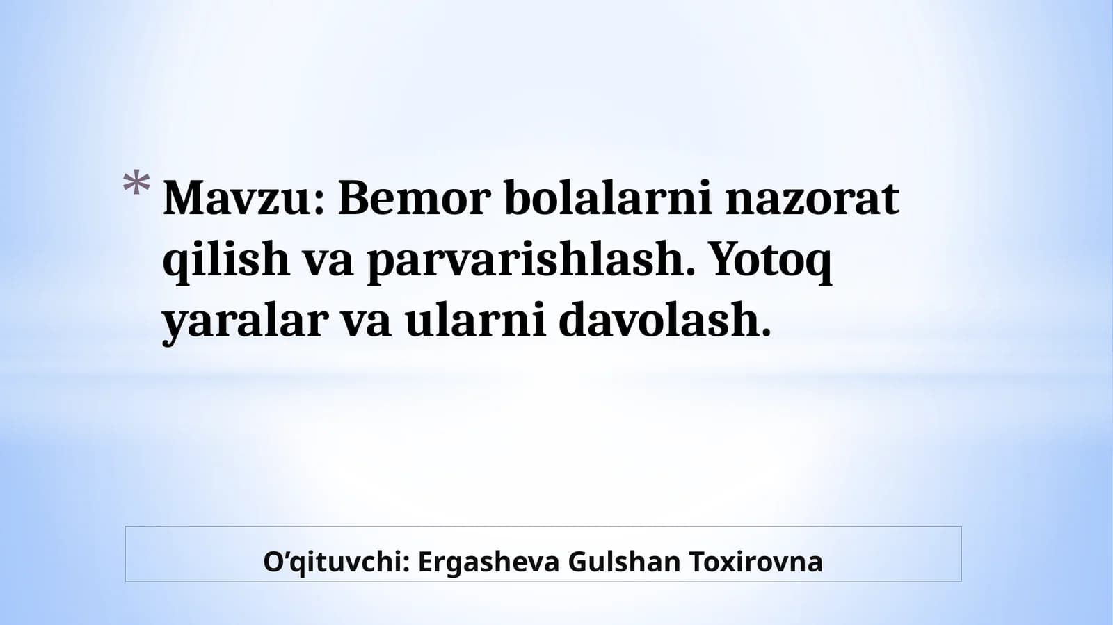 Bemor bolalarni nazorat qilish va parvarishlash. Yotoq yaralar va ularni davolash