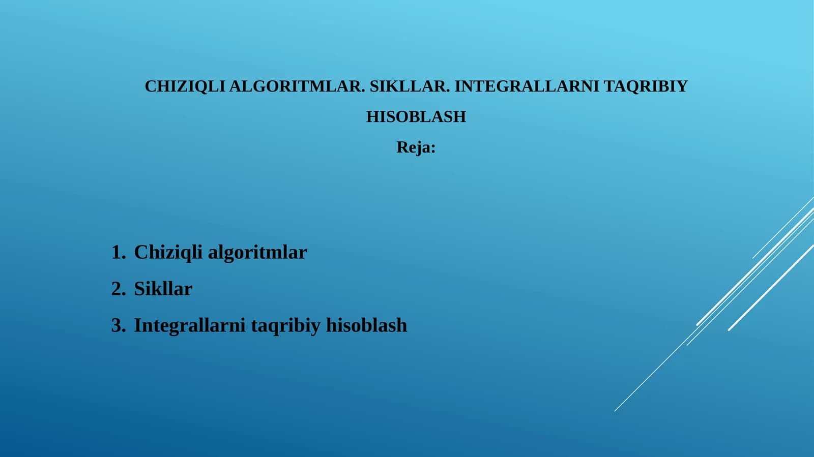 CHIZIQLI ALGORITMLAR. SIKLLAR. INTEGRALLARNI TAQRIBIY HISOBLASH