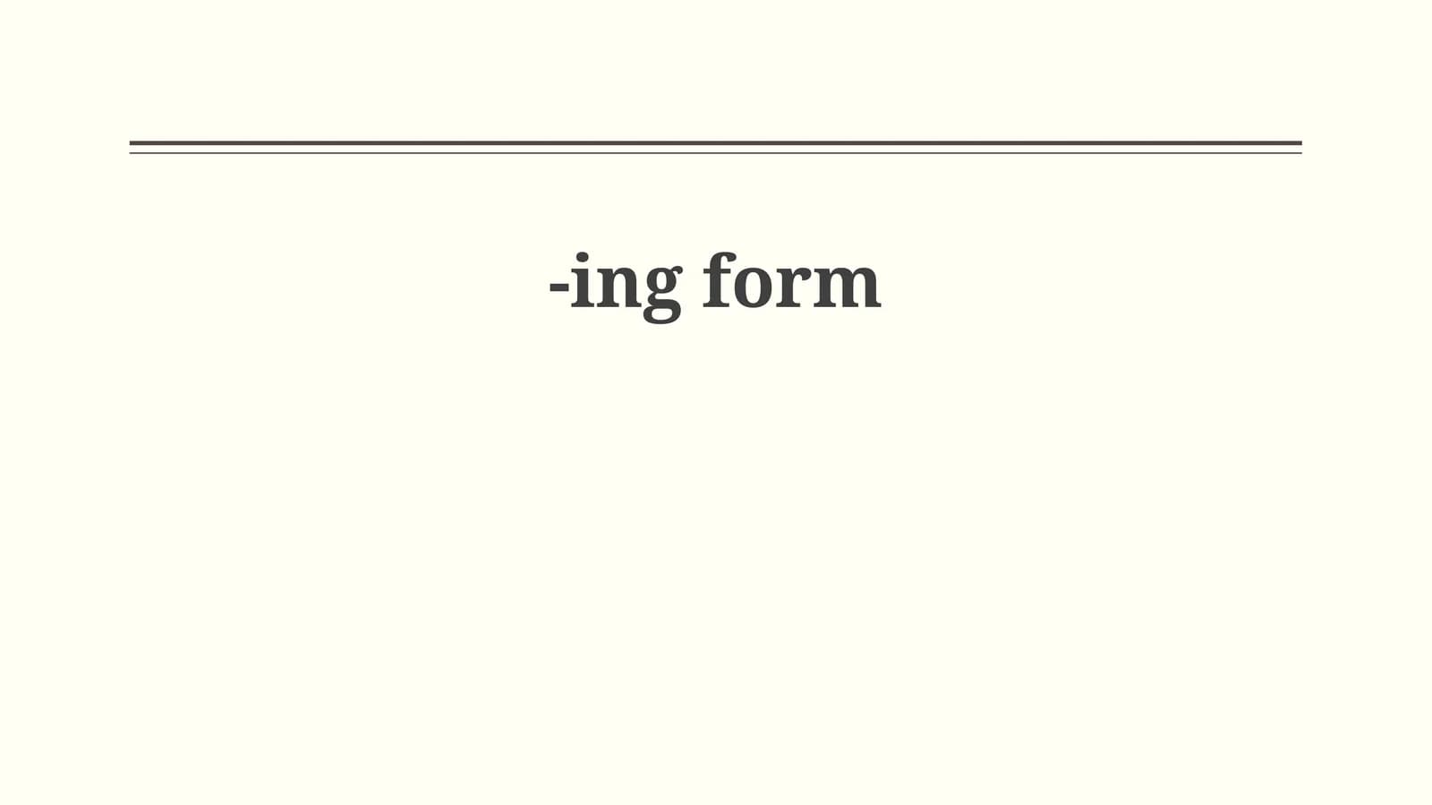 The -ing Form as a Part of a Verb Phrase