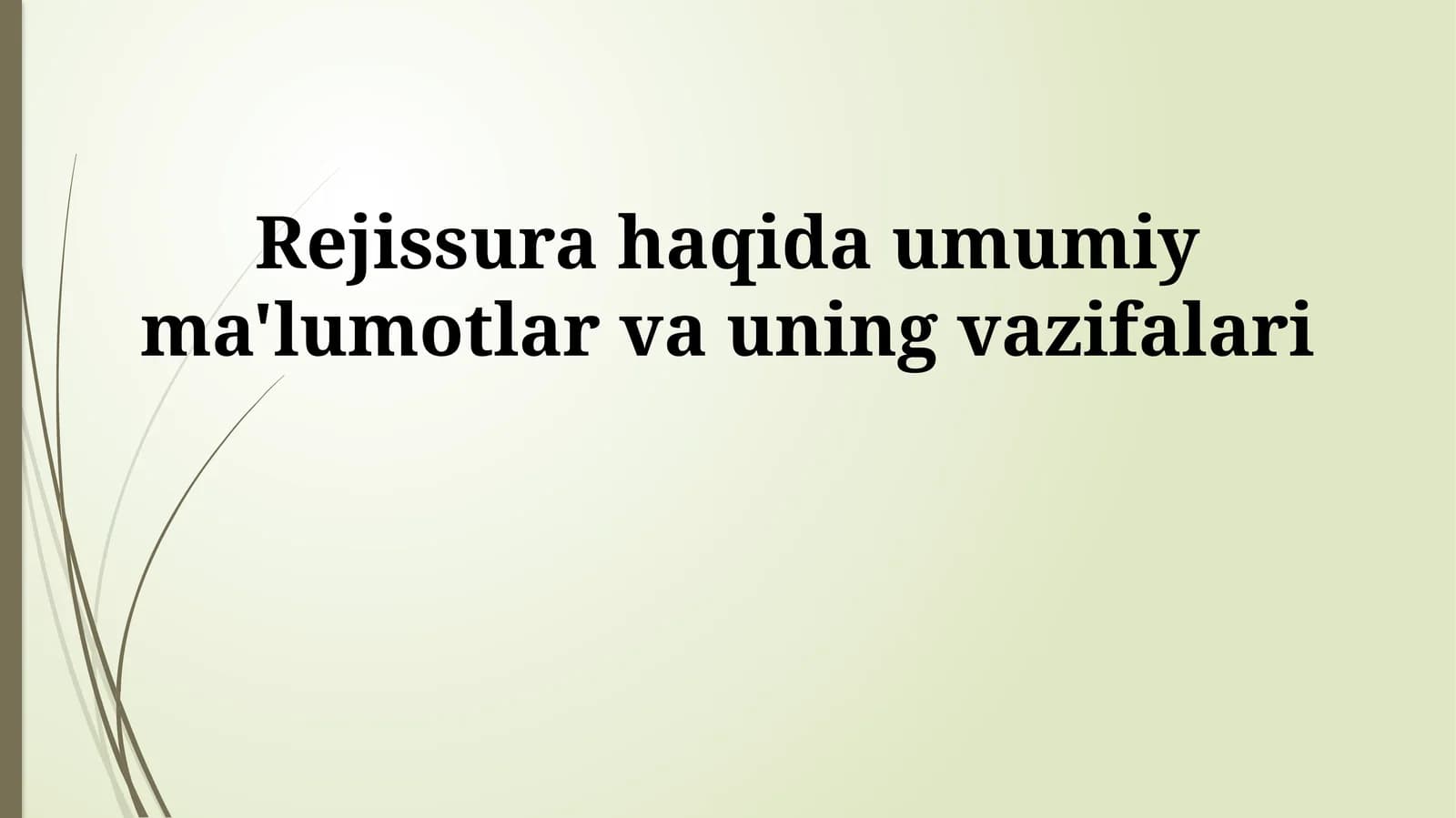 Rejissura haqida umumiy ma'lumotlar va uning vazifalari