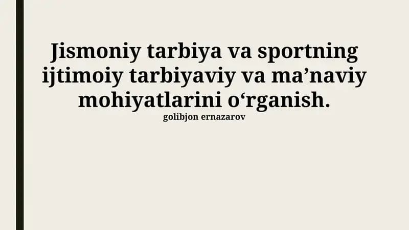 Jismoniy tarbiya va sportning ijtimoiy tarbiyaviy va ma’naviy mohiyatlarini o‘rganish