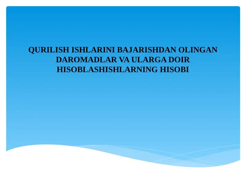 QURILISH ISHLARINI BAJARISHDAN OLINGANDAROMADLAR VA ULARGA DOIR HISOBLASHISHLARNING HISOBI