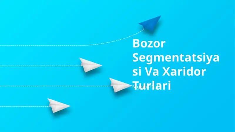 Bozor Segmentatsiyasi Va Xaridor Turlari