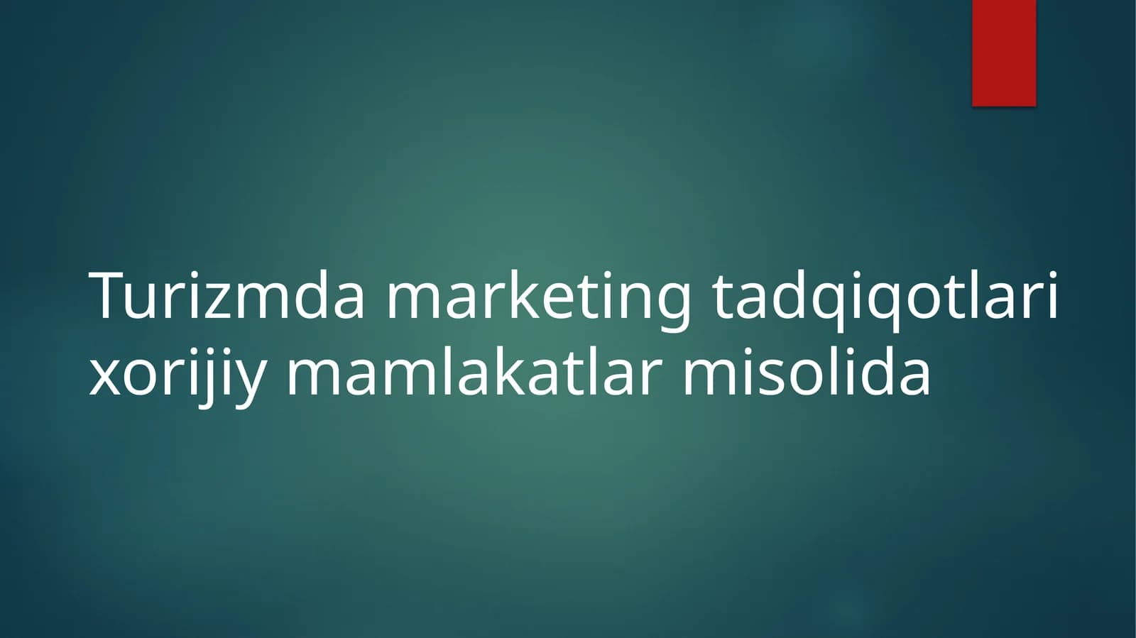 Turizmda marketing tadqiqotlari xorijiy mamlakatlar misolida