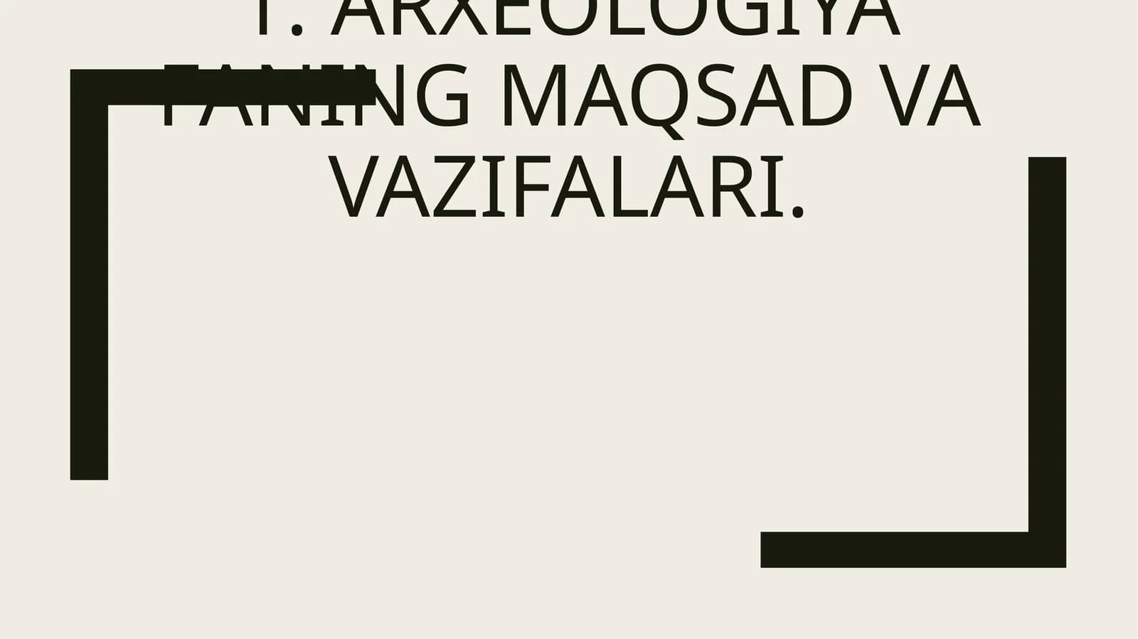 Arxeologiya faning maqsad va vazifalari