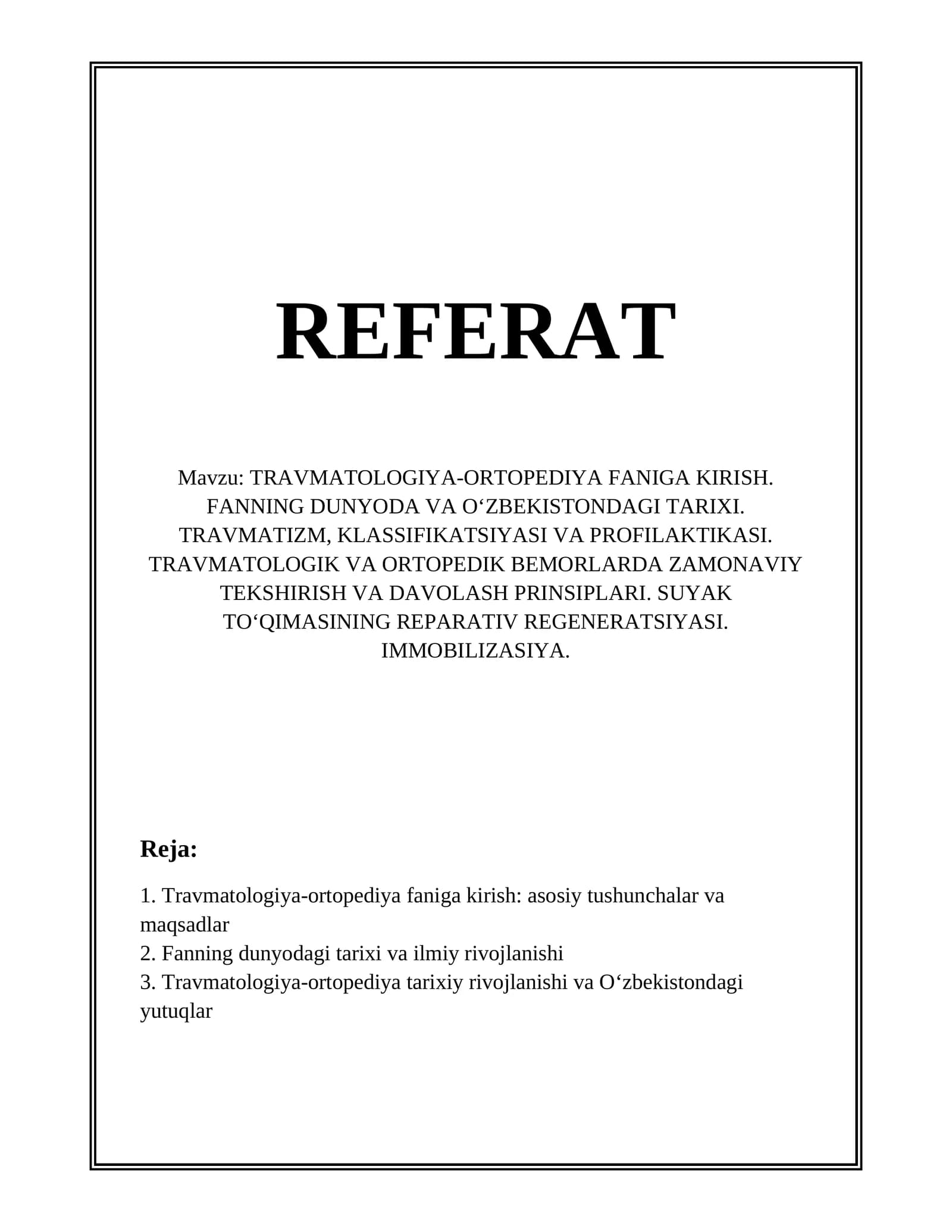 TRAVMATOLOGIYA-ORTOPEDIYA FANIGA KIRISH. FANNING DUNYODA VA O‘ZBEKISTONDAGI TARIXI. TRAVMATIZM, KLASSIFIKATSIYASI VA PROFILAKTIKASI. TRAVMATOLOGIK VA ORTOPEDIK BEMORLARDA ZAMONAVIY TEKSHIRISH VA DAVOLASH PRINSIPLARI
