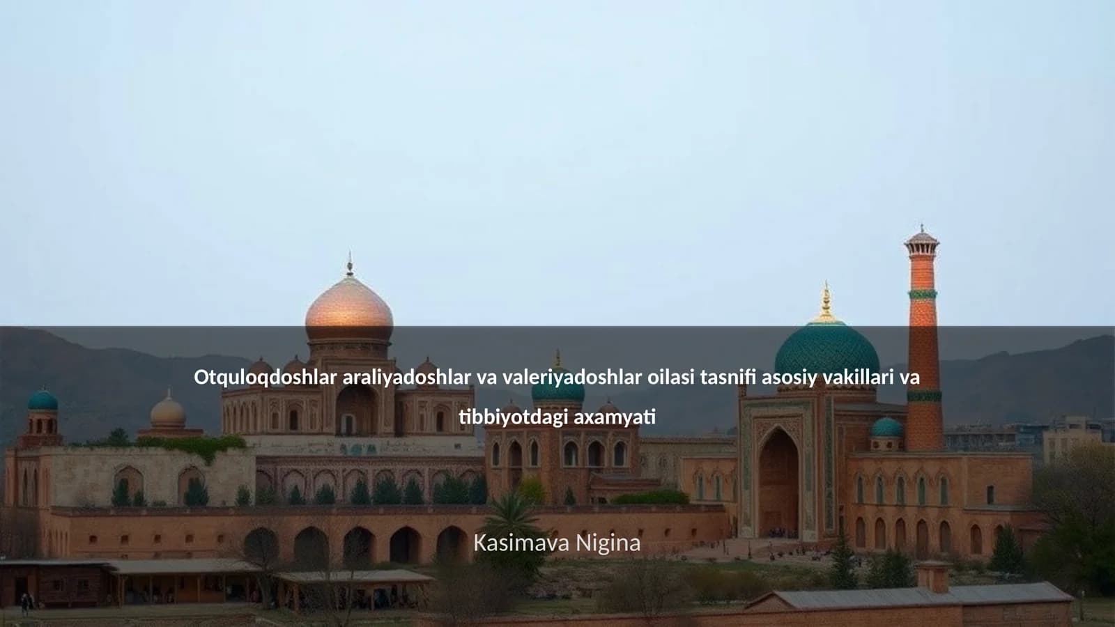 Otquloqdoshlar araliyadoshlar va valeriyadoshlar oilasi tasnifi asosiy vakillari va tibbiyotdagi axamyati