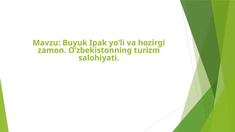 Buyuk Ipak yo‘li va hozirgi zamon. O‘zbekistonning turizm salohiyati.