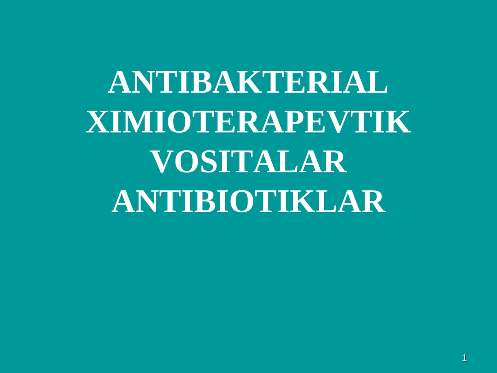 ANTIBAKTERIAL XIMIOTERAPEVTIK VOSITALAR ANTIBIOTIKLAR