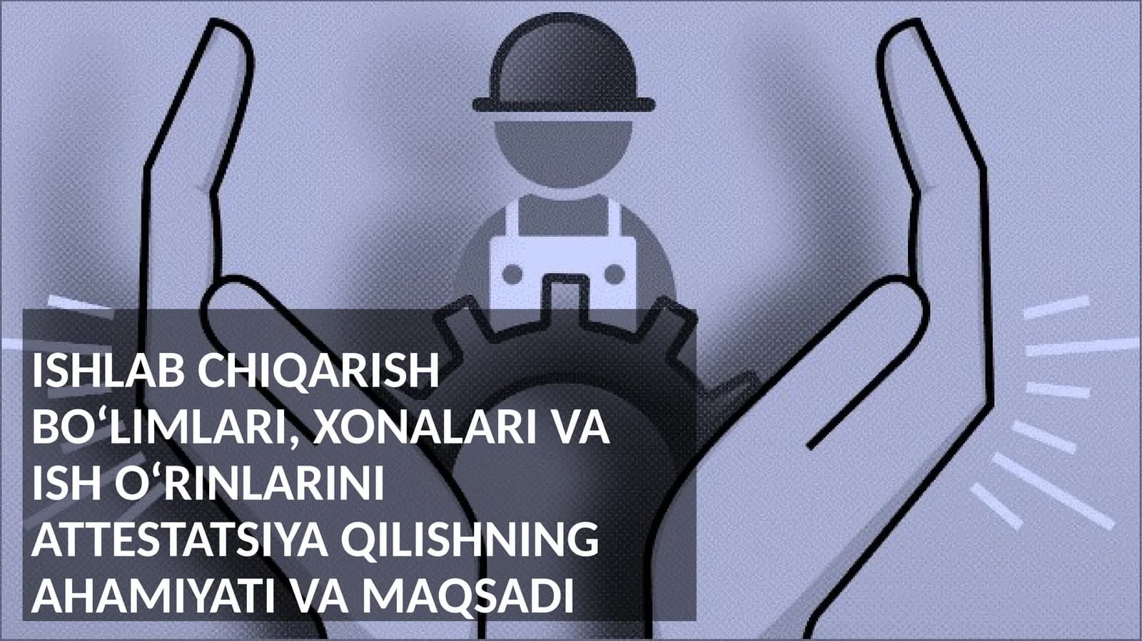 Ishlab chiqarish bo'limlari xonalarini attestatsiyadan o'tkazish