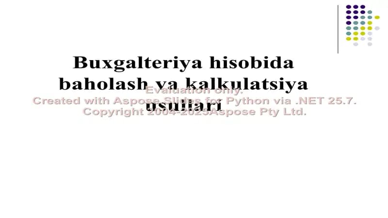 Buxgalteriya hisobida baholash va kalkulatsiya usullari