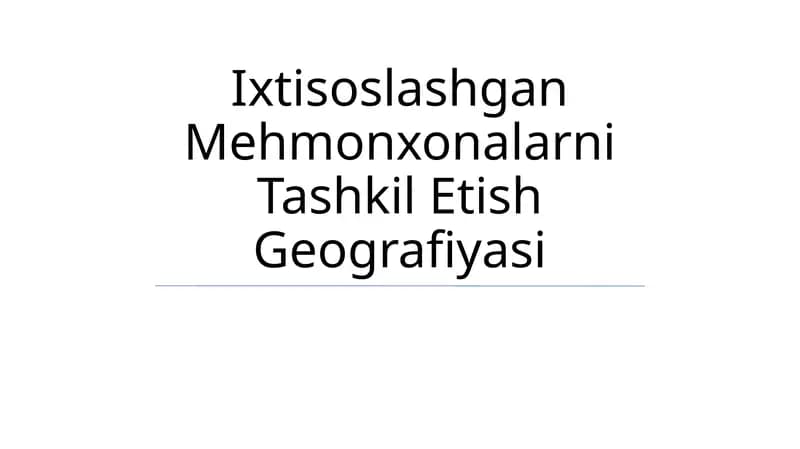 Ixtisoslashgan Mehmonxonalarni Tashkil Etish Geografiyasi