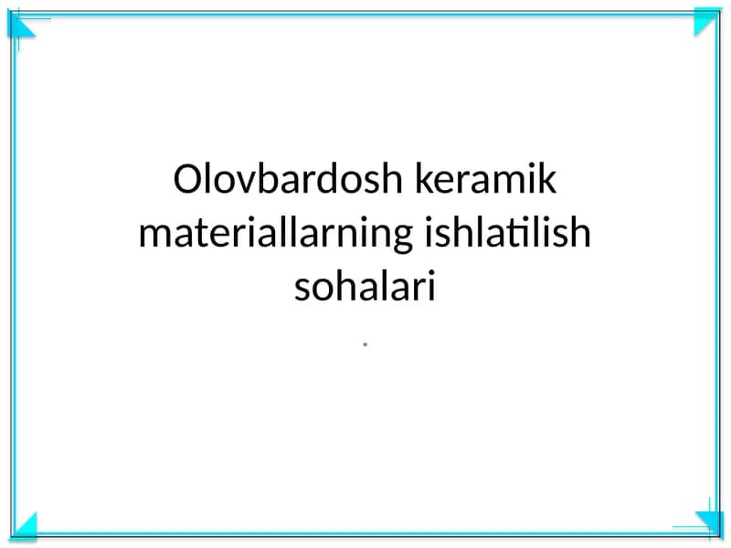 Olovbardosh keramik materiallarning ishlatilish sohalari