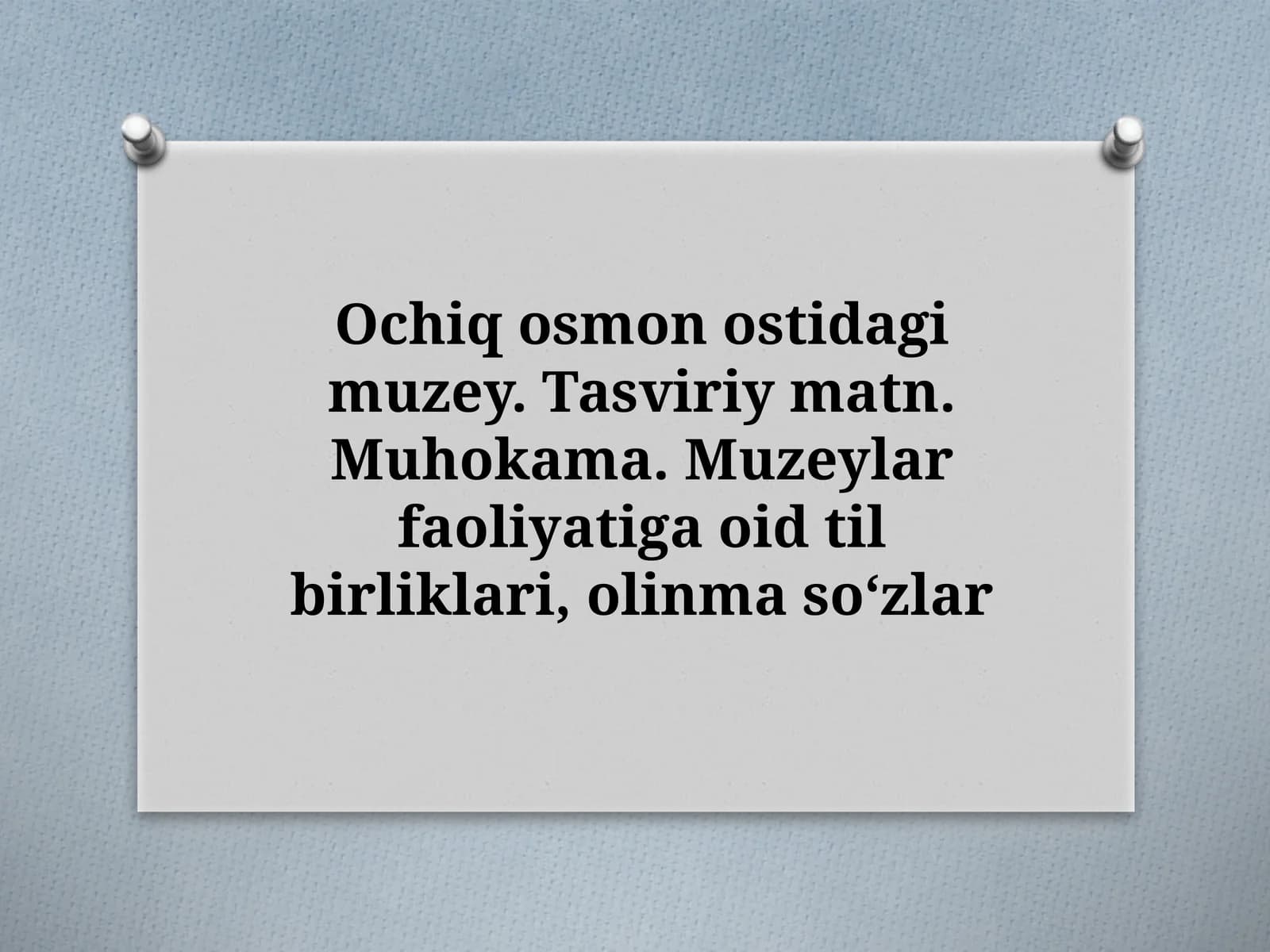 Ochiq osmon ostidagi muzey. Tasviriy matn. Muhokama. Muzeylar faoliyatiga oid til birliklari, olinmas soʻzlar