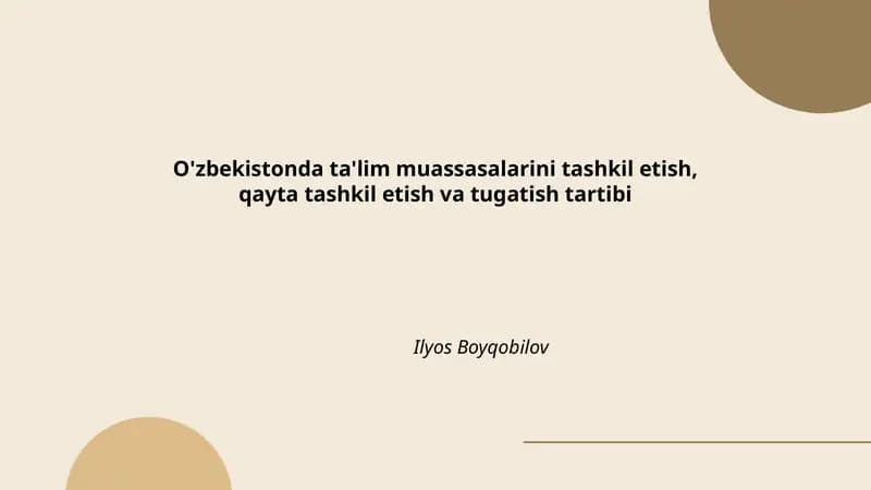 O'zbekistonda ta'lim muassasalarini tashkil etish, qayta tashkil etish va tugatish tartibi